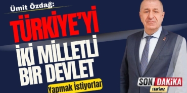 Ümit Özdağ: Türkiye'yi İki Milletli Bir Devlet Yapmak İstiyorlar Ümit Özdağ: Türkiye'yi İki Milletli Bir Devlet Yapmak İstiyorlar