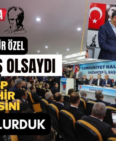 CHP Lideri Özel'den Gaziantep'e Kilit Şehir Vurgusu