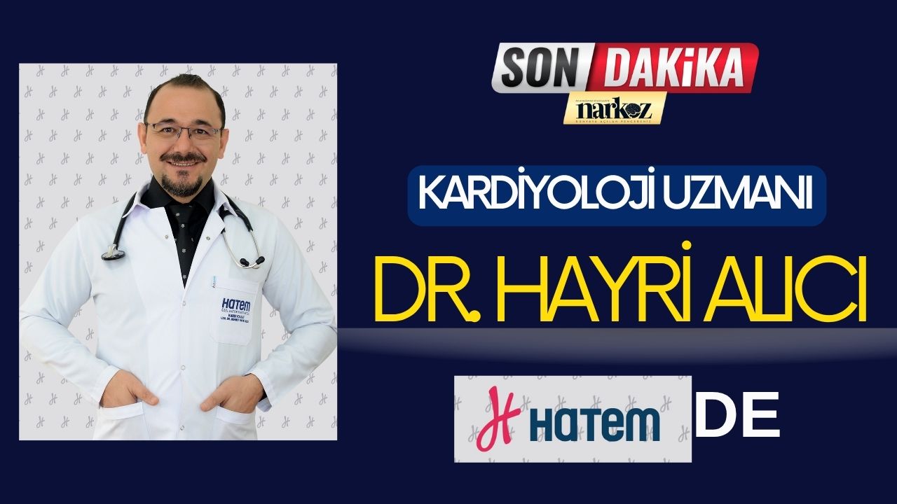Kardiyoloji Uzmanı Dr. Hayri Alıcı HATEM'de