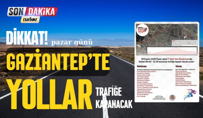 Gazi Yarı Maratonu Nedeniyle Gaziantep’te Bazı Yollar Trafiğe Kapatılacak