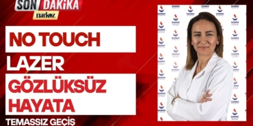 NO TOUCH Lazer ile gözlüksüz hayata temassız geçiş