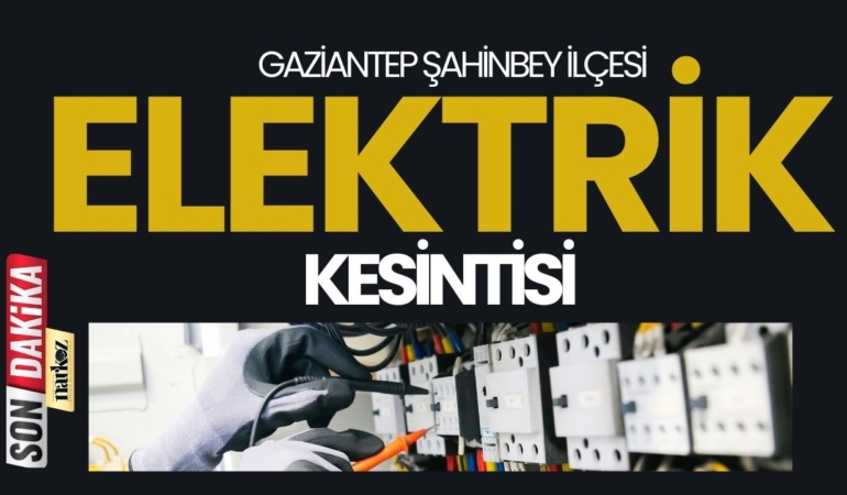 Gaziantep Şahinbey İlçesi 22-23 Kasım Elektrik Kesintisi