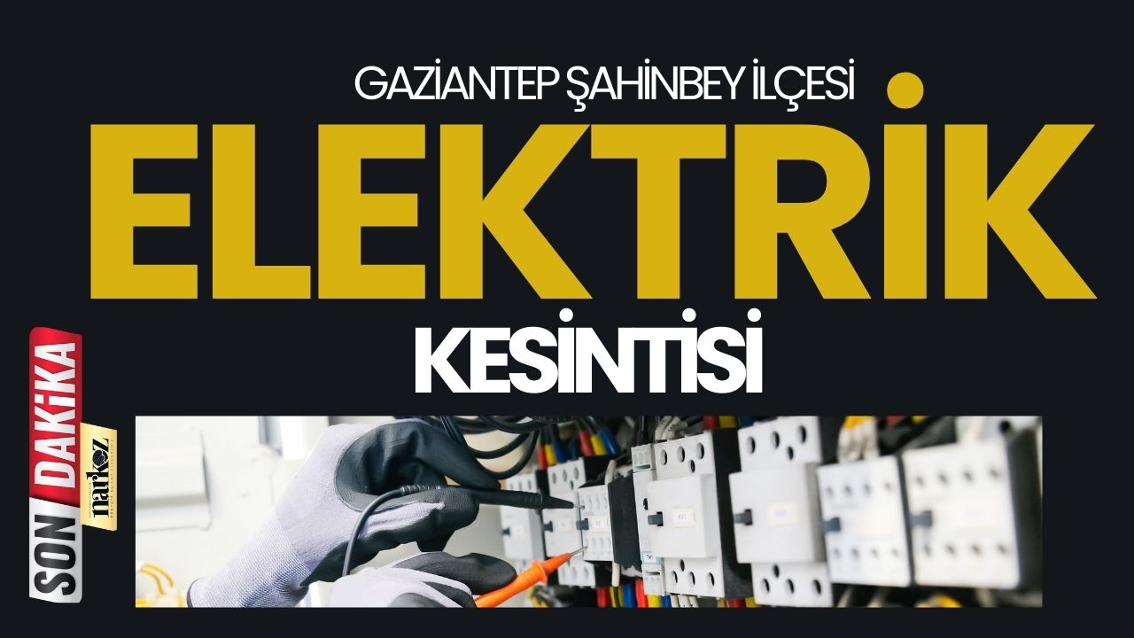 Gaziantep Şahinbey İlçesi 22-23 Kasım Elektrik Kesintisi
