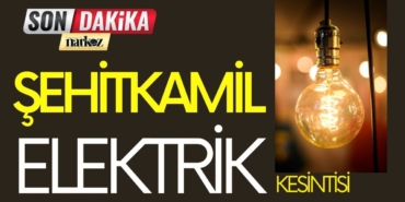 Gaziantep Şehitkamil İlçesi 22- 23 Kasım Elektrik Kesintisi