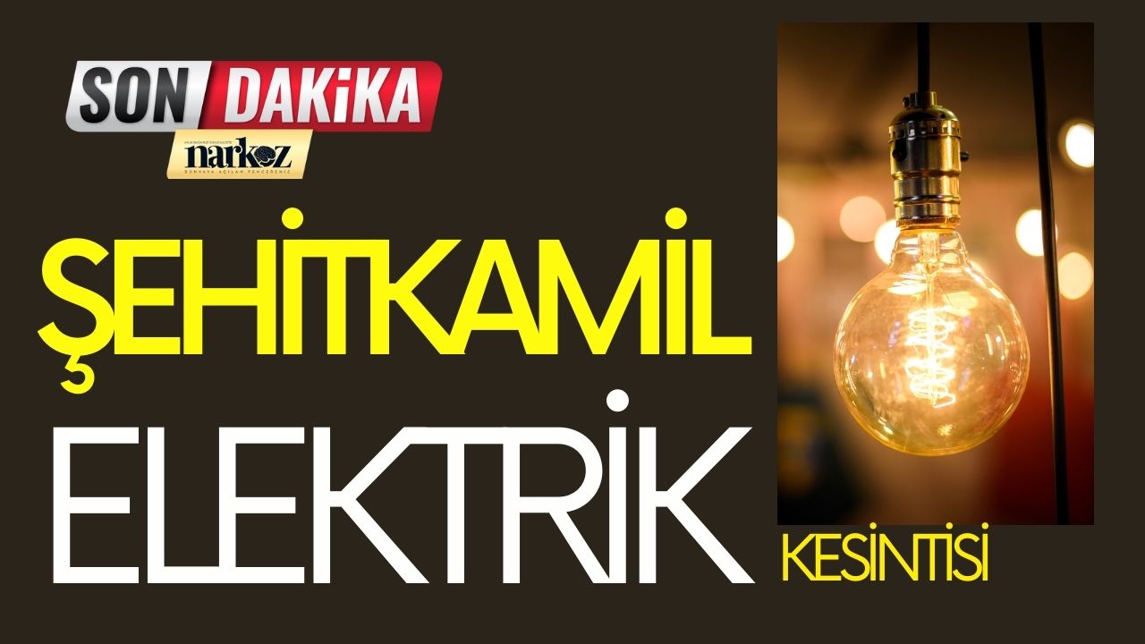 Gaziantep Şehitkamil İlçesi 22- 23 Kasım Elektrik Kesintisi