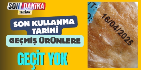 Son Kullanma Tarihi Geçmiş Ürünlere Geçit Yok