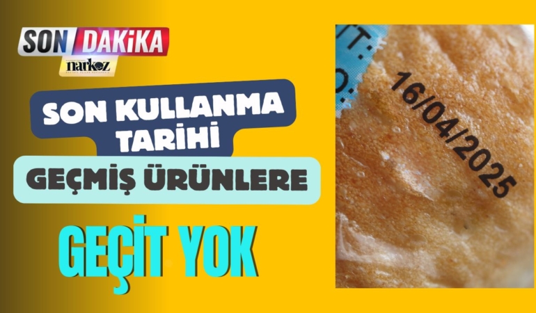 Son Kullanma Tarihi Geçmiş Ürünlere Geçit Yok