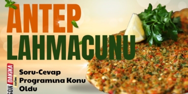 Antep Lahmacunu'na Avrupa'dan Tescil! Soru-Cevap Programına Konu Oldu