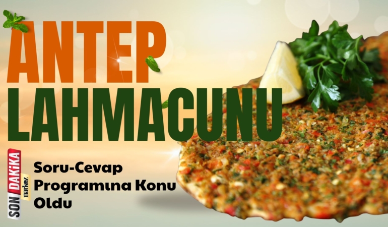 Antep Lahmacunu'na Avrupa'dan Tescil! Soru-Cevap Programına Konu Oldu