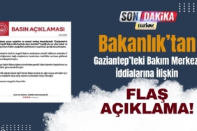 Bakanlık’tan Gaziantep’teki Bakım Merkezi İddialarına İlişkin Flaş Açıklama!