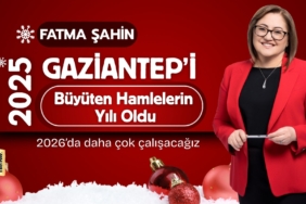 Başkan Şahin 2025 Gaziantep'i Büyüten Hamlelerin Yılı Oldu