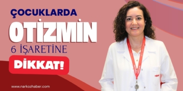 Çocuklarda Otizmin 6 İşaretine Dikkat!