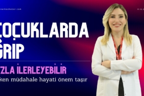 Dr. Bihter Gürsel Al “Çocuklarda grip hızla ilerleyebilir, erken müdahale hayati önem taşır.”