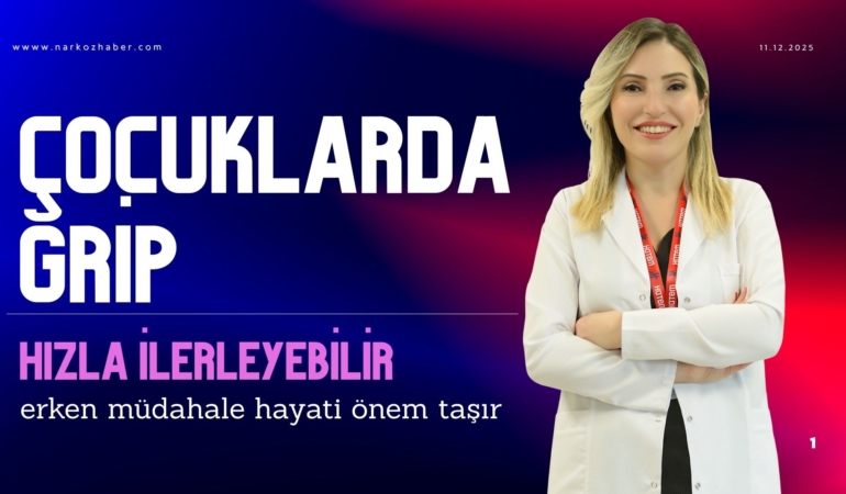 Dr. Bihter Gürsel Al “Çocuklarda grip hızla ilerleyebilir, erken müdahale hayati önem taşır.”