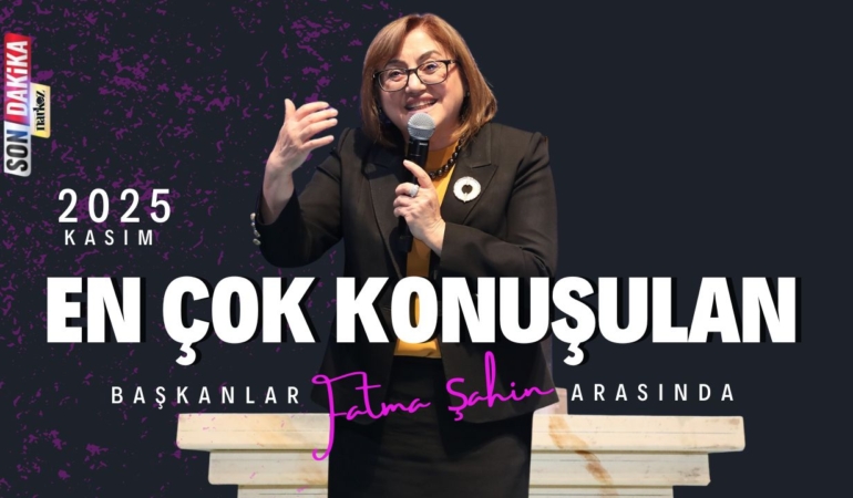 Fatma Şahin En Çok Konuşulan Belediye Başkanları Arasında