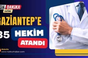 Gaziantep'e 35  hekim atandı
