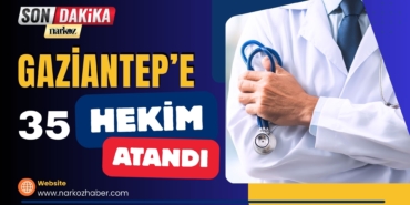 Gaziantep'e 35  hekim atandı