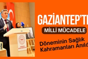 Gaziantep’te Milli Mücadele Döneminin Sağlık Kahramanları Anıldı