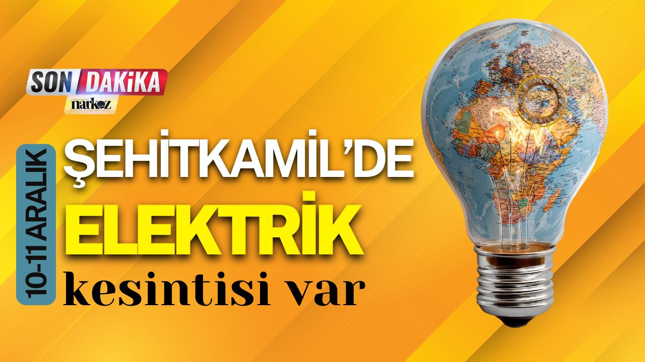 Gaziantep Şehitkamil İlçesinde 10-11 Aralık Elektrik Kesintisi Var!