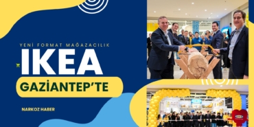 IKEA Türkiye, “Yeni Format Mağazacılık” Dönemini Gaziantep’ten Başlattı
