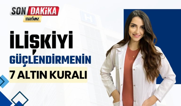 İlişkiyi güçlendirmenin 7 altın kuralı