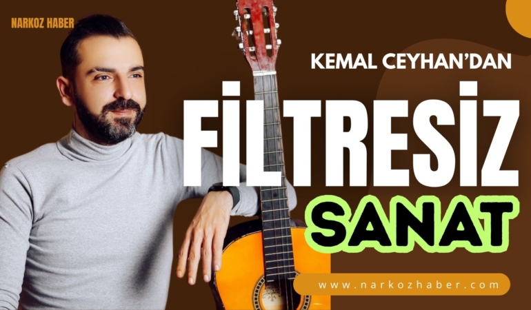Kemal Ceyhan'dan Filtresiz SANAT