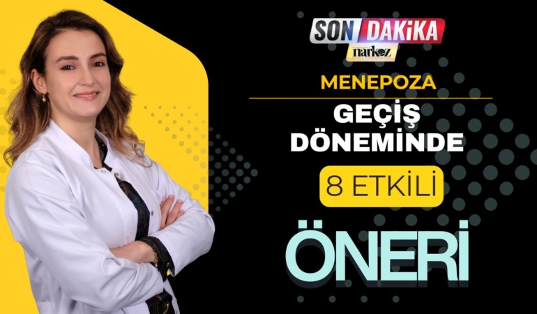 Menopoza geçiş döneminde 8 etkili öneri!