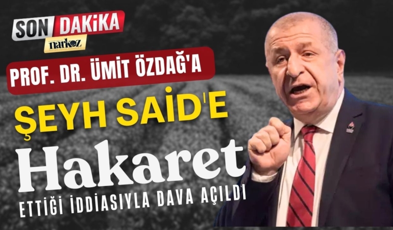 Prof. Dr. Ümit Özdağ'a Şeyh Said'e Hakaret Ettiği İddiasıyla Dava Açıldı