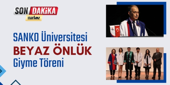 SANKO Üniversitesi Akademik Yıl Açılışı ve Tıp Fakültesi Beyaz Önlük Giyme Töreni