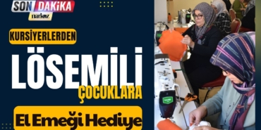 Şahinbey'de Anlamlı Dayanışma Kursiyerlerden Lösemili Çocuklara El Emeği Hediye