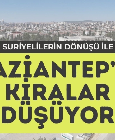 Suriyelilerin Dönüşü Gaziantep’te Kira Fiyatlarını Düşürdü