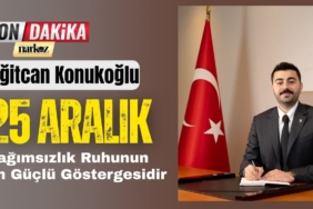 Yiğitcan Konukoğlu,Bağımsızlık Ruhunun En Güçlü Göstergesidir