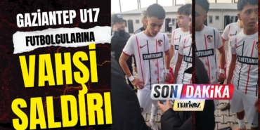 aziantep U17 Futbolculara saldırı
