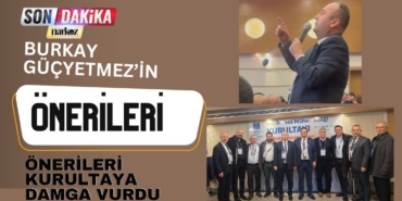 Güçyetmez’in önerileri kurultaya damga vurdu