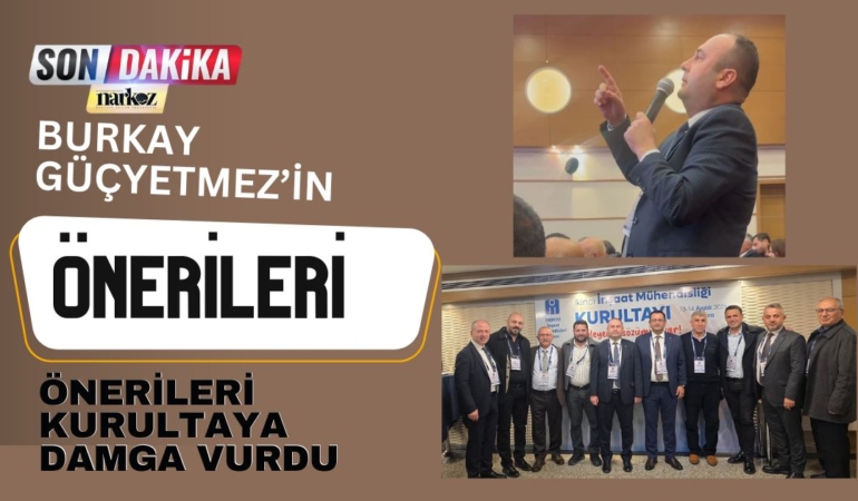 Güçyetmez’in önerileri kurultaya damga vurdu