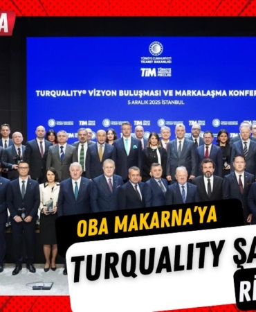 Oba Makarna’ya Turquality’den “En Çok Ülkeye İhracat Yapan Turquality Şampiyonu” Ödülü