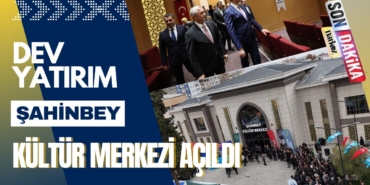 Şahinbey Belediyesi'nden 150 Milyon TL'lik Dev Yatırım! Şahinbey Kültür Merkezi Açıldı
