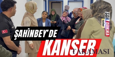şahinbeyde kanser taaraması