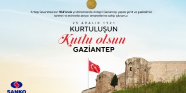 SANKO Holding, 25 Aralık Gaziantep’in düşman işgalinden kurtuluşunun 104. yıldönümü mesajı