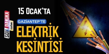 15 Ocak Gaziantep'te Elektrik Kesintisi