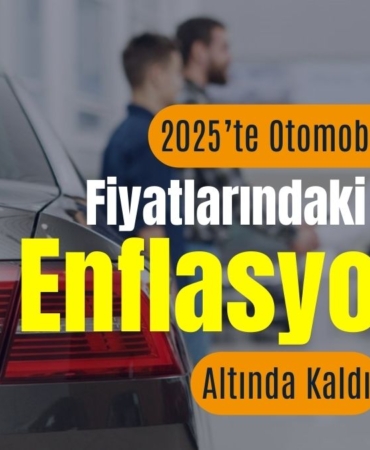 2025’te Otomobil Fiyatlarındaki Artış Enflasyonun Altında Kaldı