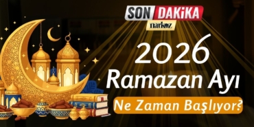 2026 Ramazan Ayı Ne Zaman Başlıyor İlk Sahur ve İlk İftar Tarihleri Belli Oldu!