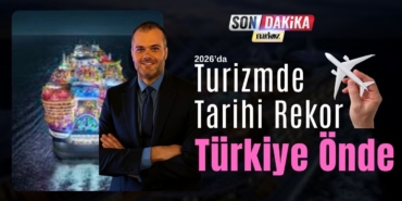 2026’da Turizmde Tarihi Rekor Türkiye Önde