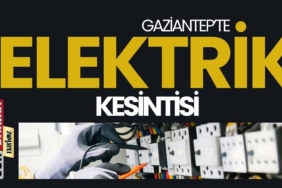 22 Ocak Tarihinde Gaziantep'te Elektrik Kesintisi Yaşanacak