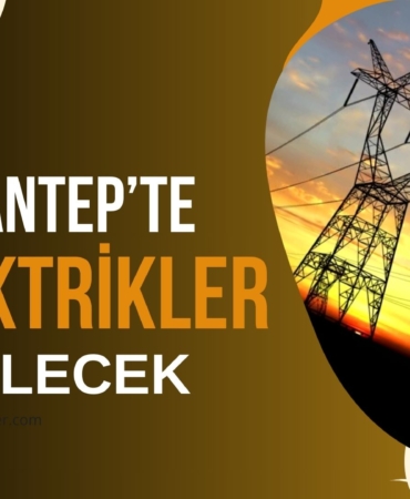 24 Ocak'ta Gaziantep Şahinbey İlçesinde Elektrikler Kesilecek 
