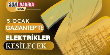 5 Ocak Tarihinde Gaziantep'te Elektrikler Kesilecek
