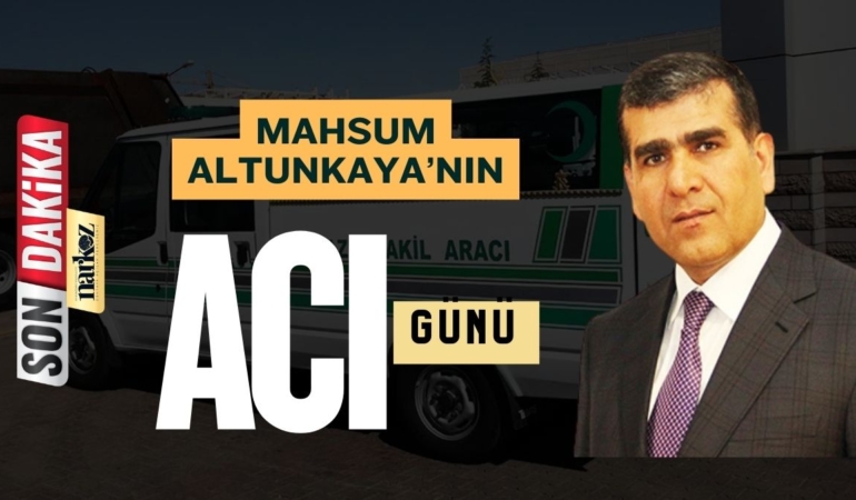 Altunkaya Ailesinin Acı Günü İş İnsanı Kasım Altunkaya Vefat Etti