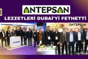 Antepsan Lezzetleri Dubai’yi Fethetti