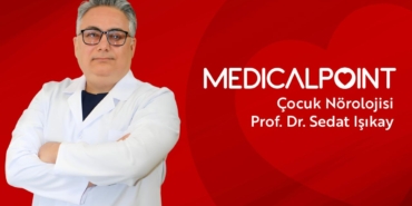 Çocuk Nörolojisi Uzmanı Prof. Dr. Sedat Işıkay Medical Point'te