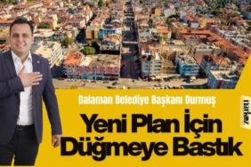 Dalaman Belediye Başkanı Durmuş'tan, Dalaman’ın Geleceği İçin Siyaset Üstü Birlik Çağrısı